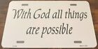 With God All Things Are Possible License Plate Clergy Religious Christian Church