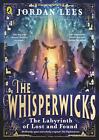 The Whisperwicks: The Labyrinth of Lost and Found by Jordan Lees Paperback Book