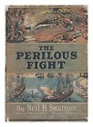 SWANSON, NEIL H. JOHN G. STEES (ILL. ) The Perilous Fight. Being ... a True Narr