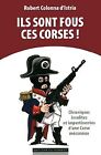 Ils sont fous ces corses ! by Colonna D&#39;istria | Book | condition good
