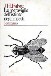 LE MERAVIGLIE DELL'ISTINTO NEGLI INSETTI J.H.FABRE 1974 SONZOGNO (ZA201) - Picture 1 of 1