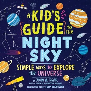 NEW Kid's Guide to the Night Sky Simple Ways to Explore the Universe John Read - Imagen 1 de 3