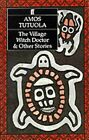 The Village Witch Doctor And Other Stories, Tutuola, Amos, Used; Acceptable Book