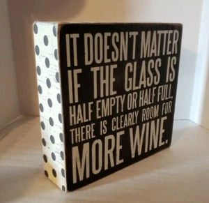 Glass Half Empty or Full - MORE WINE - Wood Sign Primitives by Kathy 6"x6" Decor - Picture 1 of 4