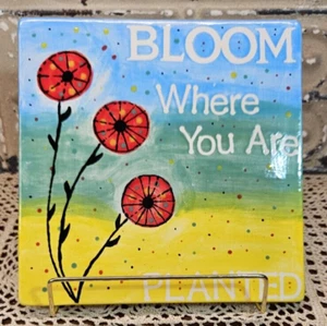 "Bloom Where You Are Planted" Keramik Wandbehang oder Untersetzer 8 x 8" - Bild 1 von 6