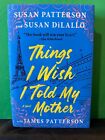 Things I Wish I Told My Mother : The Perfect Mother-Daughter Book Club Read...