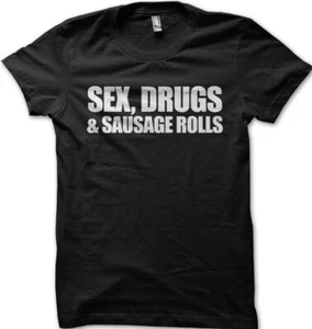 SEX DRUGS and SAUSAGE ROLLS Funny printed t-shirt 5295 - Picture 1 of 9