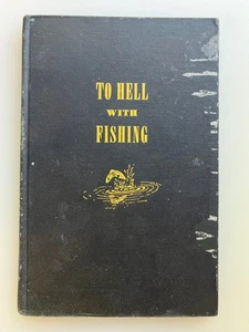 1945 TO HELL With FISHING Hard Cover CARTOON Illustrated BOOK by Webster + Zern - Picture 1 of 5