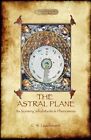 The Astral Plane- Its Scenery, Inhabitants & Phenomena, Like New Used, Free S...