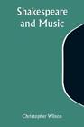 Christopher Wilson Shakespeare and Music (Paperback)