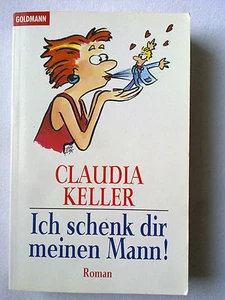Ich schenk Dir meinen Mann von Claudia Keller 43595 1290 GOLDMANN - Foto 1 di 1