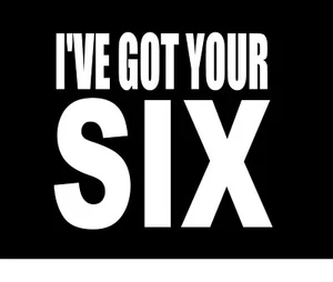 I'VE GOT YOUR SIX 5X4.5 Vinyl Decal / Sticker / Window Sticker Graphic - Imagen 1 de 6