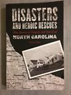 Disasters And Heroic Rescues Of North Carolina True Stories Of Tragedy And Survival