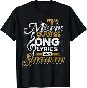 I Speak In Movie Quotes Song Lyrics And Sarcasm Gift Unisex T-Shirt - Picture 1 of 4
