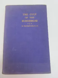 The Cult of the Budgerigar by W. Watmough, Hardcover Book Vintage 1960 - Picture 1 of 13