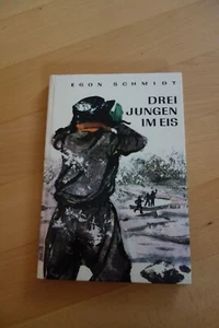 Drei Jungen im Eis – Egon Schmidt & Hans Ebel DDR Jugendbuch mit Inhaltsangabe - Bild 1 von 2