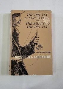 The Dry Fly & Fast Water / The Salmon & Dry Fly-George M.L. LaBranche 1972 HC/DJ - Picture 1 of 9