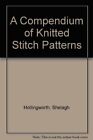 A Compendium of Knitted Stitch Patterns by Hollingworth, Shelagh Hardback Book