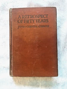 A Retrospect of Fifty Years by James Cardinal Gibbons, Volume I, Pub. Nov. 1916 - Picture 1 of 6