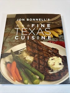 Jon Bonnell's Fine Texas Cuisine Autographed 2009 Hardcover Cookbook - Bild 1 von 11