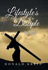 Lifestyle's Of A Disciple: The Discipleship Demonstration By Donald Krein Hardco