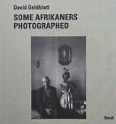 GOLDBLATT David, Some Afrikaners Photographed. Steidl, 2019, 1° Ed.