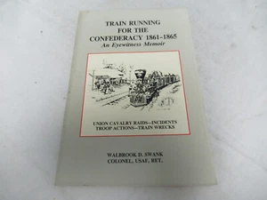 Train Running for the Confederacy 1861-65 An Eyewitness Memoir 9780942597424 (M) - Picture 1 of 4