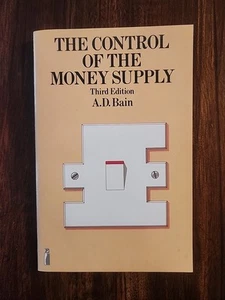 The Control of the Money Supply, Third Edition By A.D Bain - Picture 1 of 6