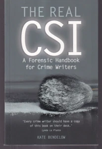 THE REAL CSI: A FORENSIC HANDBOOK FOR CRIME WRITERS by Kate Bendelow (2017 HC)B6 - Bild 1 von 2