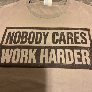 Nobody Cares Work Harder Gray shirt XL - Picture 1 of 6