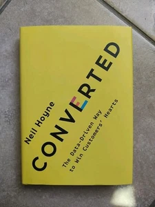CONVERTED The Data-Driven Way To Win Customers Hearts Neil Hoyne Hardcover Book - Picture 1 of 21