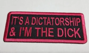 "IT'S A DICTATORSHIP AND I'M THE DICK Burgandy Patch ca. 1,5x3,75" - Bild 1 von 2