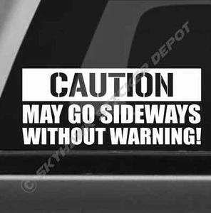 Caution May Go Sideways Bumper Sticker Vinyl Decal JDM Car Drift Dope - Picture 1 of 3