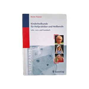 Moritz Thanner: "Kinderheilkunde für Heilpraktiker und Heilberufe" - Bild 1 von 2