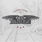On Parole – Classic Noise ENHANCED CD / Punk'n'Drunk Records 2006
