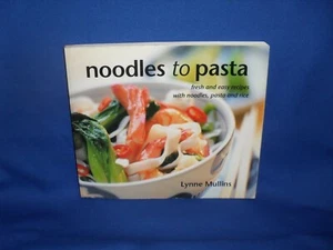 NOODLES TO PASTA LYNNE MULLINS - FRESH & EASY RECIPES WITH NOODLES, PASTA, RICE - Picture 1 of 4