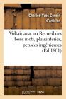 Cousin D Avallon-C-Y Voltairiana, Ou Recueil Des Bons Mots, Plaisanteri Book NEW