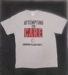 Attempting  To Care Loading  Please  Wait  LARGE T-Shirt                  B31 - Picture 1 of 5