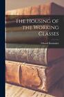 The Housing of the Working Classes by Edward Bowmaker Paperback Book