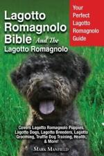 Lagotto Romagnolo Bible And The Lagotto Romagnolo: Your Perfect Lagotto Rom.