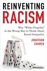 Wymyślanie na nowo rasizmu: dlaczego biała kruchość jest złym sposobem myślenia o...