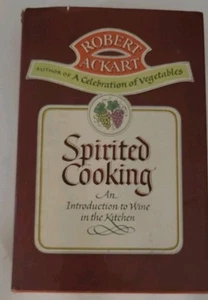 Spirited Cooking An Introduction To Wine In The Kitchen By Robert Ackart 1st ED - Imagen 1 de 9