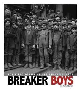Breaker Boys: How a Photograph Helped End Child Labor by Michael Burgan: New