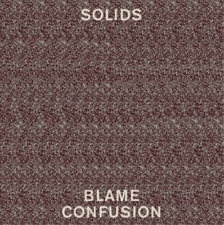Solids Blame Confusion (Vinyl) 12" Album