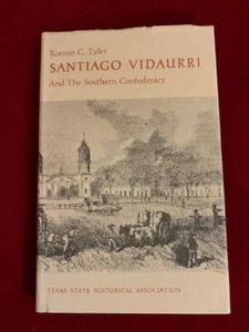 SANTIAGO VIDAUURI AND THE SOUTHERN CONFEDERACY Ronnie C. Tyler Autographed HCDJ - Picture 1 of 13