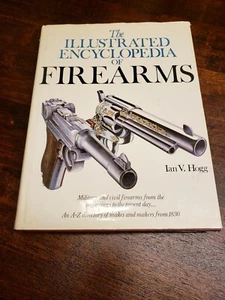 The Illustrated Encyclopedia of Firearms by Ian V. Hogg 320pages Guns 1990  - Picture 1 of 8