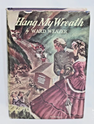 1941 Hang My Wreath by Ward Weaver HCDJ 1st Edition Civil War Historical Novel - Image 1 of 4