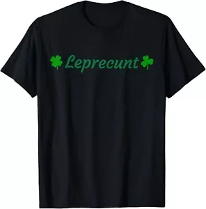LEPRECUNT St. Patrick's Day Funny Leprecunt Irish Shamrock Hoodie or T-Shirt - Picture 1 of 4