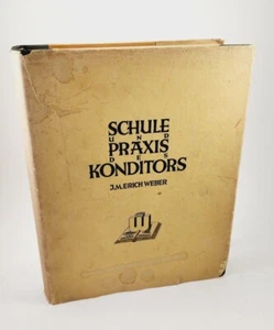  J M Erich Weber Schule und Praxis des Konditors 1927 CHEF Horst Schober Recipe - Picture 1 of 16