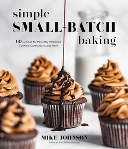 Simple Small-Batch Baking: 60 Recipes for Perfectly Portioned Cookies, Cakes,... - Picture 1 of 2